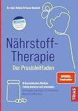 Nährstoff-Therapie - Der Praxisleitfaden: Orthomolekulare Medizin richtig dosieren und anwenden. Vorbeugen und heilen mit Vitaminen, Mineralstoffen & Co.