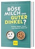 Böse Milch und guter Dinkel?: Alles über Ernährungsmythen, einen gesunden Lebensstil und Trends wie High Protein, Superfoods und Detox (GU Kochen & Verwöhnen Diät und Gesundheit)
