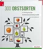 300 Obstsorten: Ein Streifzug durch die oberösterreichische Obstbaumvielfalt