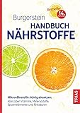Burgerstein Handbuch Nährstoffe: Mikronährstoffe richtig einsetzen: Alles über Vitamine, Mineralstoffe, Spurenelemente und Fettsäuren